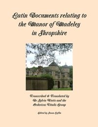 bokomslag Latin Documents Relating to the Manor of Madeley in Shropshire