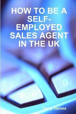 bokomslag How to be A Self-Employed Sales Agent in the UK