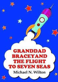 bokomslag Granddad Bracey and the Flight to Seven Seas