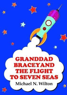 Granddad Bracey and the Flight to Seven Seas 1