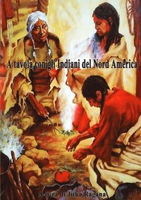 bokomslag A Tavola con gli Indiani del Nord America