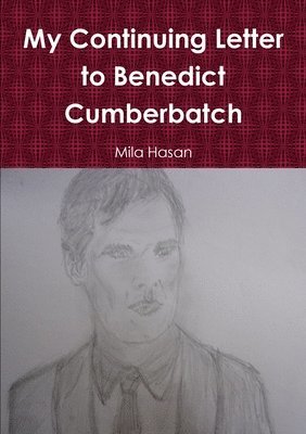 My Continuing Letter to Benedict Cumberbatch 1