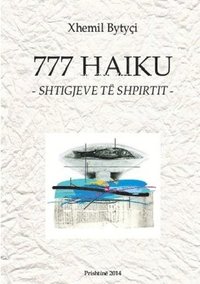 bokomslag 777 Haiku -Shtigjeve Te Shpirtit-