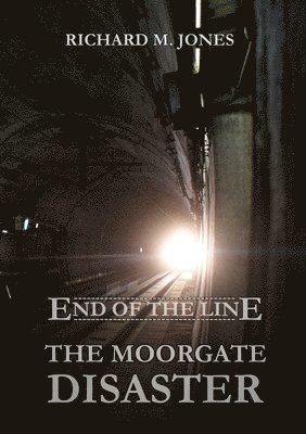 End of the Line - the Moorgate Disaster 1