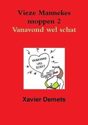 Vieze Mannekes Moppen 2 Vanavond Wel Schat. 1