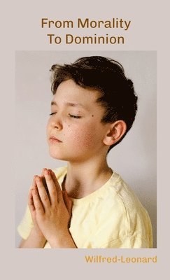 From Morality to Dominion