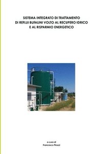 bokomslag Sistema Integrato Di Trattamento Di Reflui Bufalini Volto Al Recupero Idrico E Al Risparmio Energetico