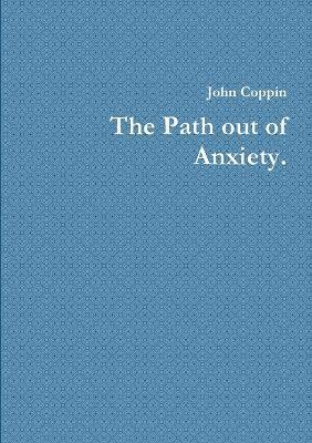 The Path Out of Anxiety. 1