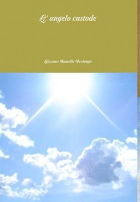 Giacomo Ramella Pralungo - L' angelo custode, Inbunden