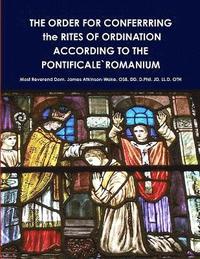 bokomslag THE ORDER FOR CONFERRRING the RITES OF ORDINATION ACCORDING TO THE PONTIFICALE`ROMANIUM