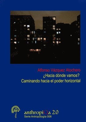 Alfonso Vazquez Atochero, Alfonso Vázquez Atochero - 'Hacia Donde Vamos? Caminando Hacia El Poder Horizontal, Häftad