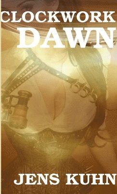 Jens Kuhn - Clockwork Dawn, Häftad