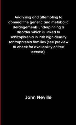 Analysing and attempting to connect the genetic and metabolic derangements underpinning a disorder which is linked to schizophrenia in Irish high density schizophrenia families (see preview to check 1
