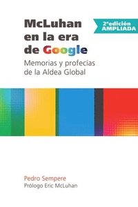 bokomslag Mcluhan En La Era De Google - Memorias y Profecias De La Aldea Global - 2* Edicion Ampliada