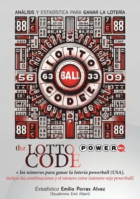 The Lotto Code, Análisis y Estadística para Ganar la Lotería + Los Números para Ganar la Lotería POWERBALL (USA), Incluye las Combinaciones y el Número Extra (Número Rojo Powerball)