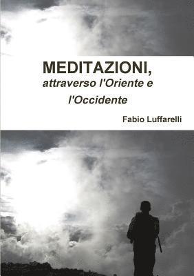 bokomslag Meditazioni, Attraverso L'oriente e L'occidente