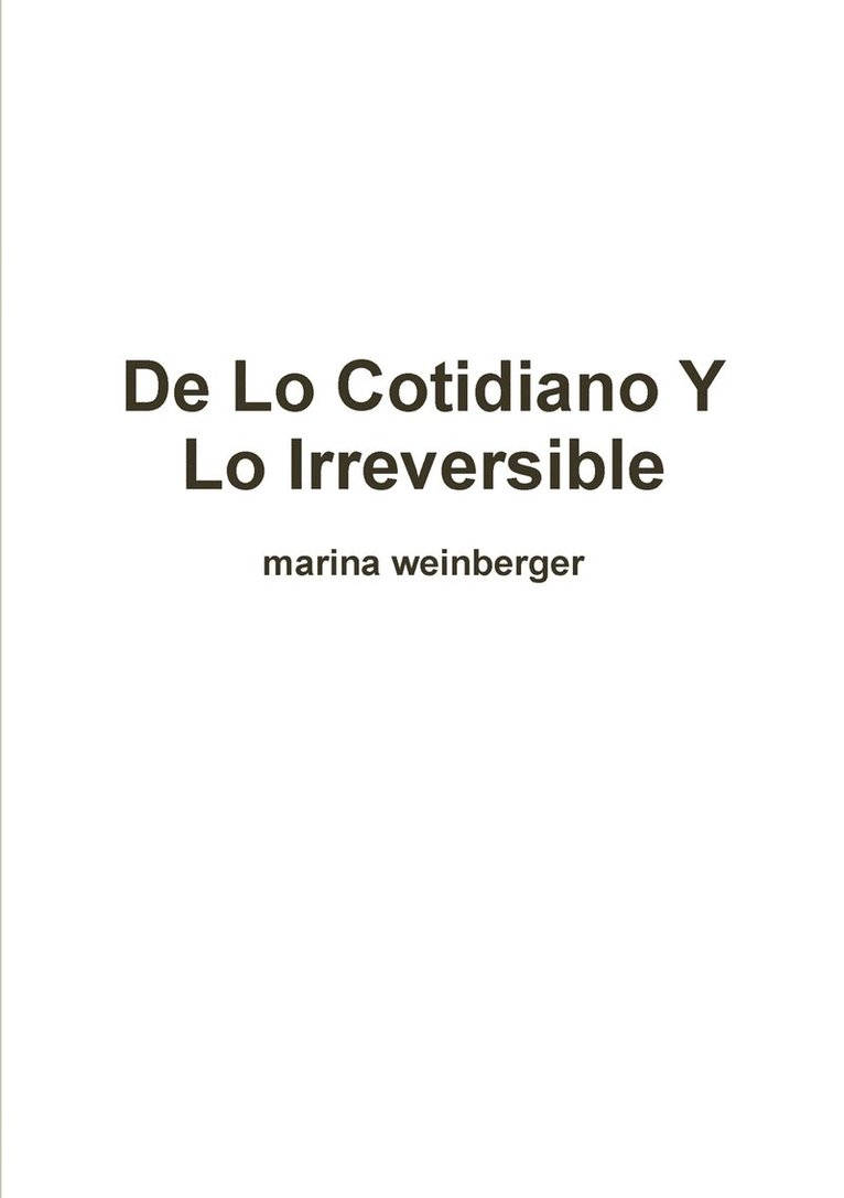 De Lo Cotidiano y Lo Irreversible 1