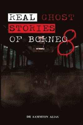 Real Ghost Stories of Borneo 8