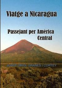 bokomslag Viatge a Nicaragua.Passejant Per America Central