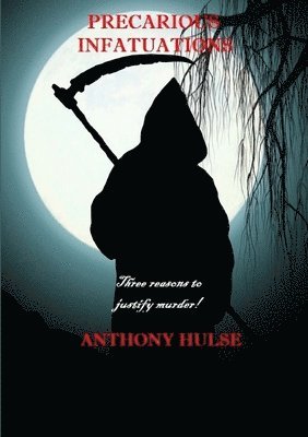 Anthony Hulse - Precarious Infatuations, Häftad