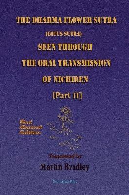 Martin Bradley - Dharma Flower Sutra (Lotus Sutra) Seen Through the Oral Transmission of Nichiren [II], Häftad