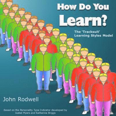 How Do You Learn?: the 'Tracksuit' Learning Styles Model 1