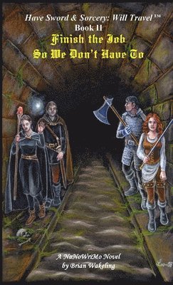 Brian Wakeling - Finish the Job So We Don't Have to, Häftad