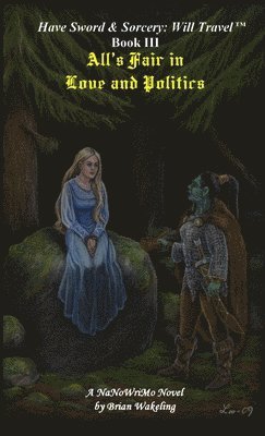 Brian Wakeling - All's Fair in Love and Politics, Häftad