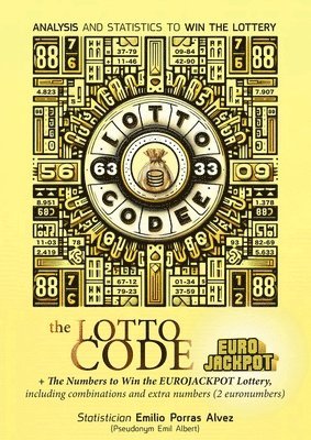 Emil Albert - Lotto Code, Analysis and Statistics to Win the Lottery + The Numbers to Win the EUROJACKPOT Lottery, Including Combinations and Extra Numbers (2 Euronumbers), Häftad
