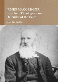 bokomslag James Macgregor: Preacher, Theologian and Defender of the Faith
