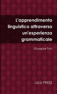 bokomslag L'Apprendimento Linguistico Attraverso Un'esperienza Grammaticale