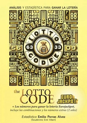 Emil Albert - The Lotto Code, Análisis y Estadística para Ganar la Lotería + Los Números para Ganar la Lotería EUROJACKPOT, Incluye las Combinaciones y los Números Extras (2 Soles), Häftad