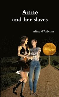 bokomslag Anne and Her Slaves