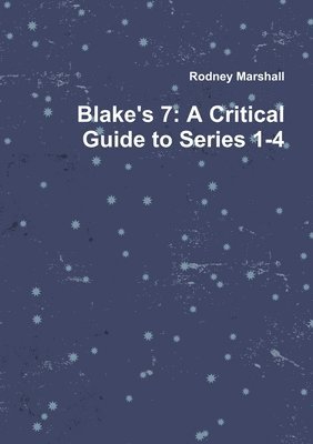 Rodney Marshall - Blake's 7: A Critical Guide to Series 1-4, Häftad