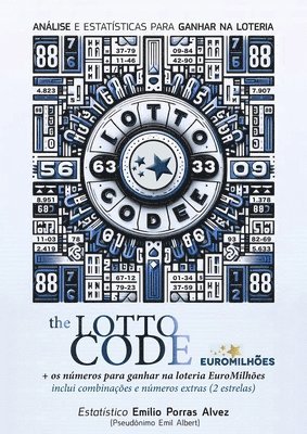 Emil Albert - The Lotto Code, Análise e Estatísticas para Ganhar na Loteria + Os Números para Ganhar na Loteria Euromilhões, Incluindo Combinações e Números Extras (2 Estrelas), Häftad