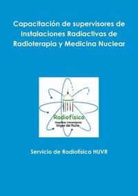 bokomslag Capacitacion De Supervisores De Instalaciones Radiactivas De Radioterapia y Medicina Nuclear