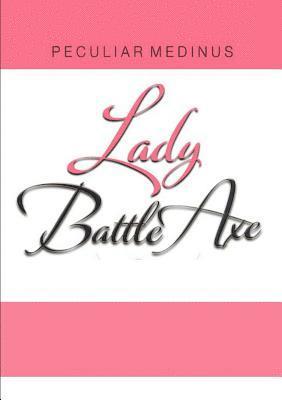 Lady Battle Axe 1