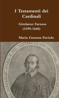 I Testamenti Dei Cardinali: Girolamo Farnese (1599-1668) 1