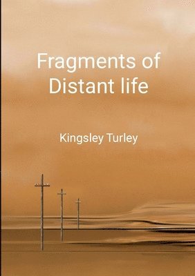 Fragments of Distant Life 1