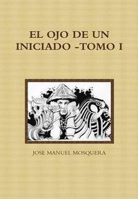 bokomslag EL Ojo De Un Iniciado -Tomo I