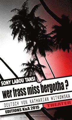 Sony Labou Tansi, Katharian Witkowska - Wer Frass Miss Bergotha?, Häftad