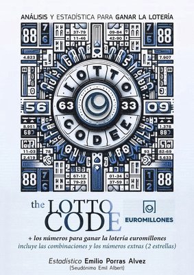 The Lotto Code, Análisis y Estadística para Ganar la Lotería + Los Números para Ganar la Lotería Euromillones, Incluye las Combinaciones y los Números Extras (2 Estrellas)