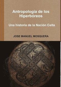 bokomslag Antropologa de los Hiperbreos - Una historia de la Nacin Celta
