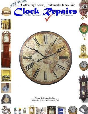 Collecting Clocks Clock Repairs & Trademarks Index 1