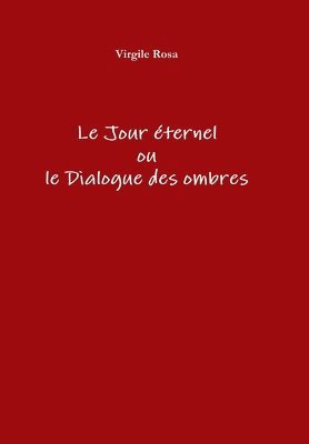 Le Jour Eternel Ou Le Dialogue Des Ombres 1