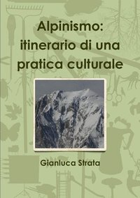 bokomslag Alpinismo: Itinerario Di UNA Pratica Culturale