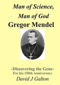 bokomslag Man of Science, Man of God Gregor Mendel - Discovering the Gene - for His 150thanniversary