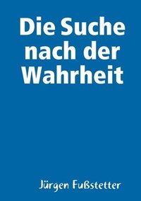 bokomslag Die Suche Nach Der Wahrheit