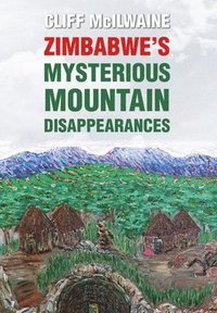 bokomslag Zimbabwe's Mysterious Mountain Disappearances - Hard Cover