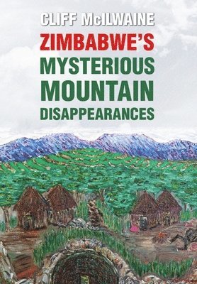 bokomslag Zimbabwe's Mysterious Mountain Disappearances - Hard Cover